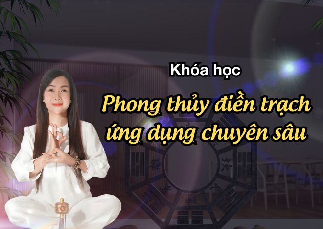 phong thủy điền trạch ứng dụng chuyên sâu